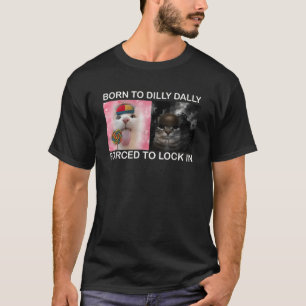 Retro Born To Dilly Dally Forced To Lock In Funny T-Shirt