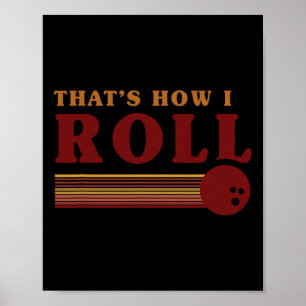 Retro Bowling Thats How I Roll T Shirt  Poster