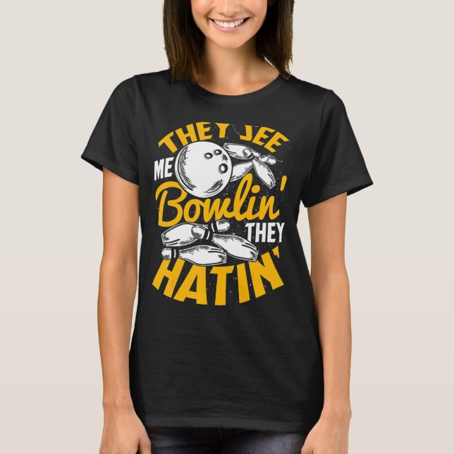 Retro Bowling They See Me Bowlin' They Hatin' Funn T-Shirt (Front)