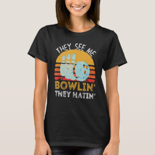 Retro Bowling They See Me Bowlin' They Hatin' Vint T-Shirt