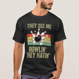 Retro Bowling They See Me Bowlin' They Hatin' Vint T-Shirt