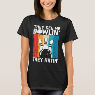 Retro Bowling They See Me Bowlin' They Hatin' Vint T-Shirt