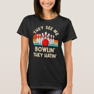 Retro Bowling They See Me Bowlin' They Hatin' Vint T-Shirt