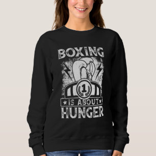 Retro Boxing Is About Hunger Boxer Boxing Kickbox Sweatshirt