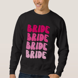 Retro Bride Wedding Bridal Bachelorette Party Futu Sweatshirt