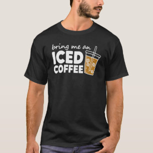 Retro Bring Me An Iced Coffee  Saying Coffee T-Shirt