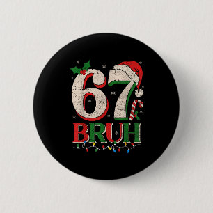 Retro Bruh 67 Six Seven 6 7 Christmas Shirts Men W Cm Round Badge