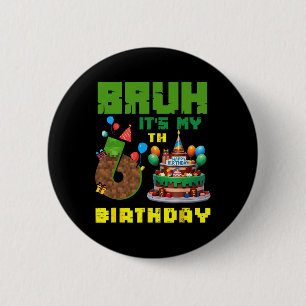 Retro Bruh It's My 6th Bday Pixel Cake Gamer 6 Yea Cm Round Badge