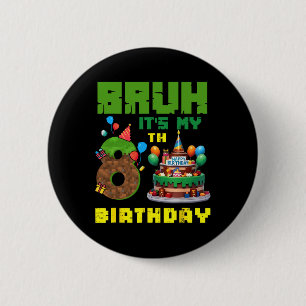 Retro Bruh It's My 8th Bday Pixel Cake Gamer 8 Yea 6 Cm Round Badge