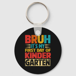Retro Bruh Its My First Day Of Kindergarten Back T Key Ring