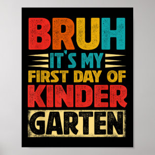 Retro Bruh Its My First Day Of Kindergarten Back T Poster