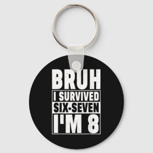 Retro bruh survived six seven i’m 8 year old 8th key ring