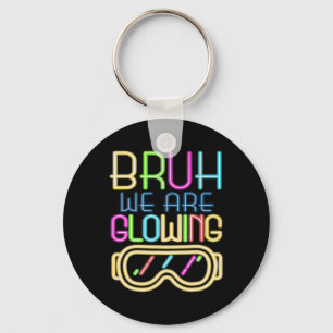 Retro Bruh We Are Glowing In My Glowing Era Colorf Key Ring