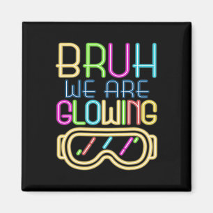 Retro Bruh We Are Glowing In My Glowing Era Colorf Magnet