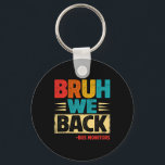 Retro Bruh We Back Bus Monitors Funny Back To Scho Key Ring<br><div class="desc">Retro Bruh We Back Bus Monitors Funny Back To School</div>