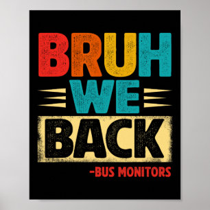 Retro Bruh We Back Bus Monitors Funny Back To Scho Poster