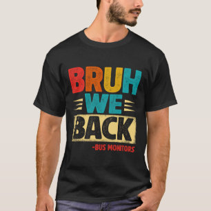 Retro Bruh We Back Bus Monitors Funny Back To Scho T-Shirt