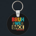Retro Bruh We Back Lunch Monitors Funny Back To Sc Key Ring<br><div class="desc">Retro Bruh We Back Lunch Monitors Funny Back To School</div>