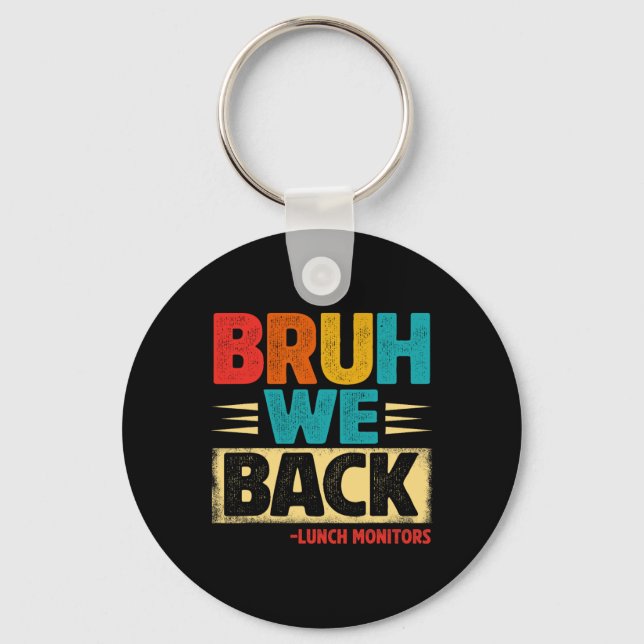 Retro Bruh We Back Lunch Monitors Funny Back To Sc Key Ring (Front)