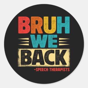 Retro Bruh We Back Speech Therapists Funny Back To Classic Round Sticker