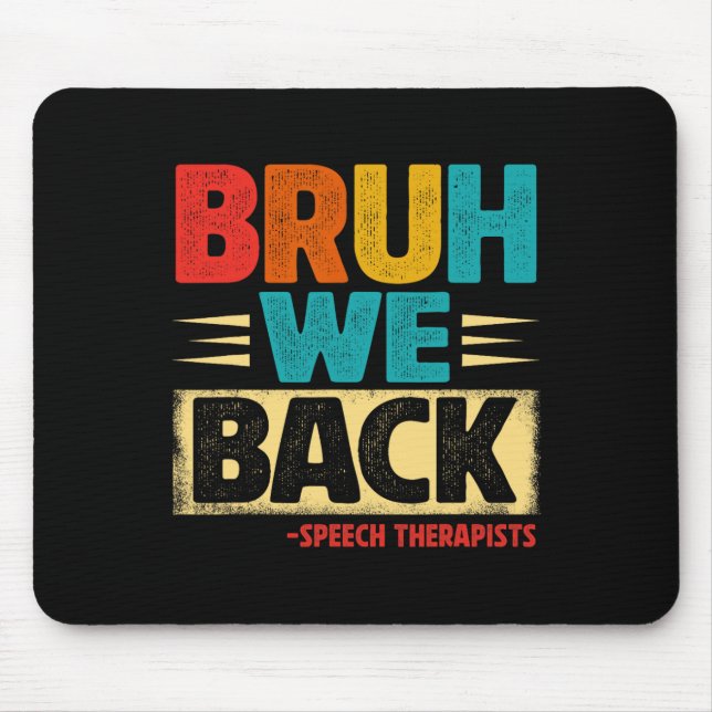 Retro Bruh We Back Speech Therapists Funny Back To Mouse Pad (Front)