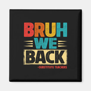 Retro Bruh We Back Substitute Teachers Funny Back  Magnet