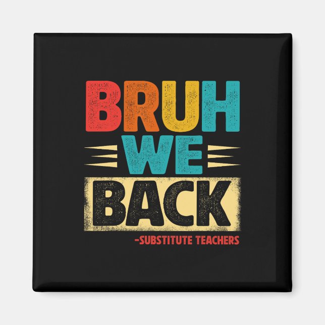 Retro Bruh We Back Substitute Teachers Funny Back  Magnet (Front)