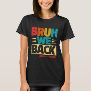 Retro Bruh We Back Substitute Teachers Funny Back  T-Shirt