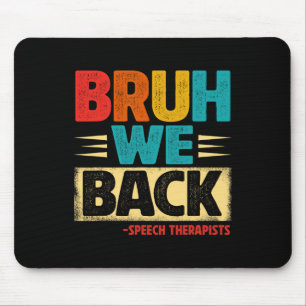 Retro Bruh We Ck Speech Therapists Funny Ck To Sch Mouse Pad