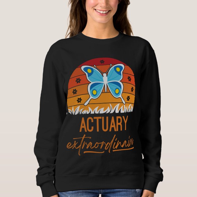 Retro Butterfly Actuary Extraordinaire Actuarial Sweatshirt (Front)