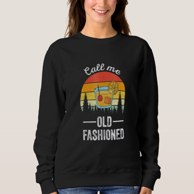 Retro Call Me Old Fashioned Whiskey Wisconsin Vint Sweatshirt (Front)