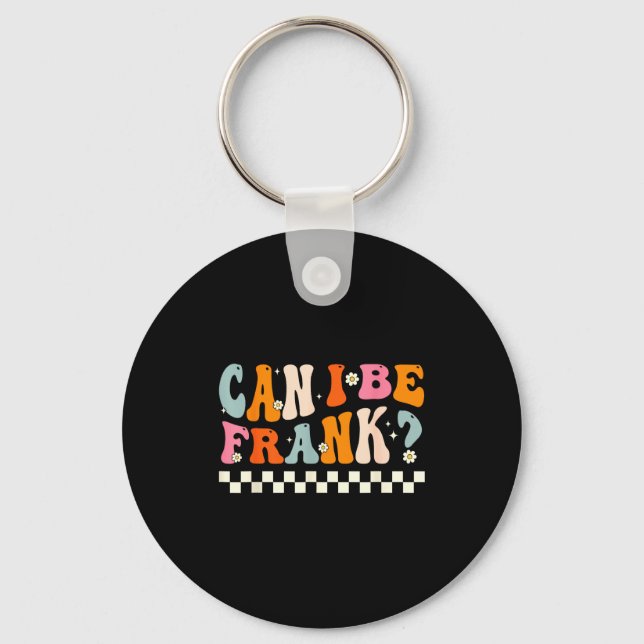 Retro Can I Be Frank Funny Sarcasm Humorous Quote  Key Ring (Front)