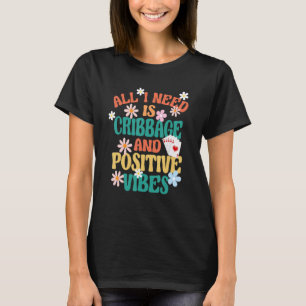 Retro Card Players All I Need Is Cribbage And Posi T-Shirt