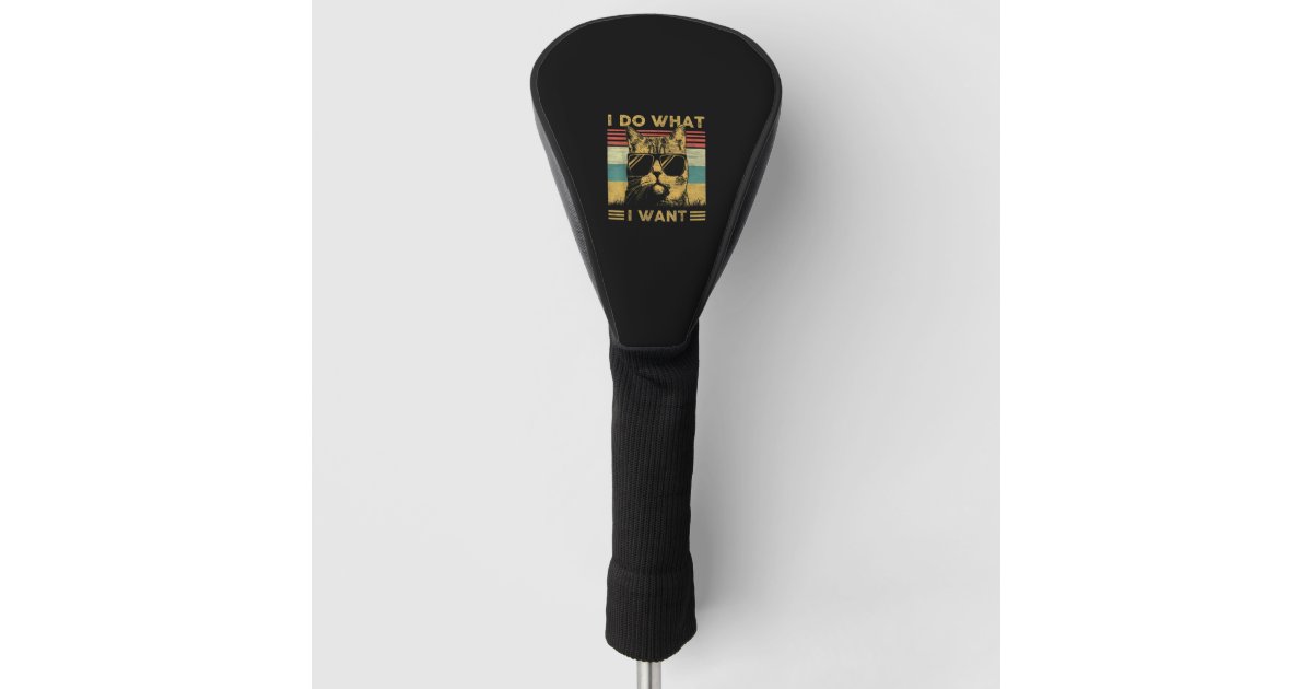 Retro Cat Lovers I Do What I Want Cat Shirt Funny Golf Head Cover Zazzle