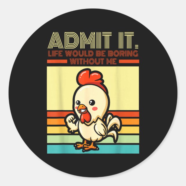 Retro chicken admit life would be boring without classic round sticker (Front)