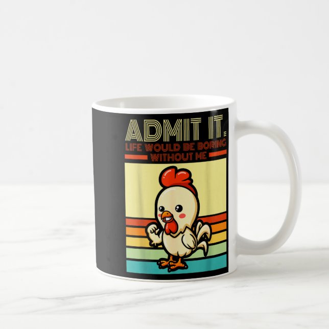 Retro chicken admit life would be boring without coffee mug (Right)