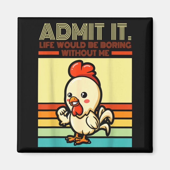 Retro chicken admit life would be boring without magnet (Front)