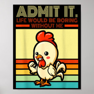 Retro chicken admit life would be boring without poster