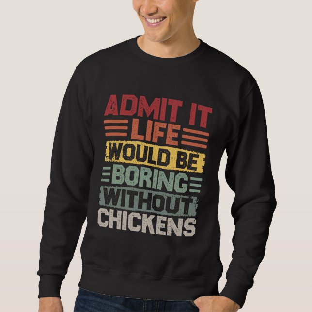 Retro Chicken Builder Life Would Be Boring Without Sweatshirt (Front)