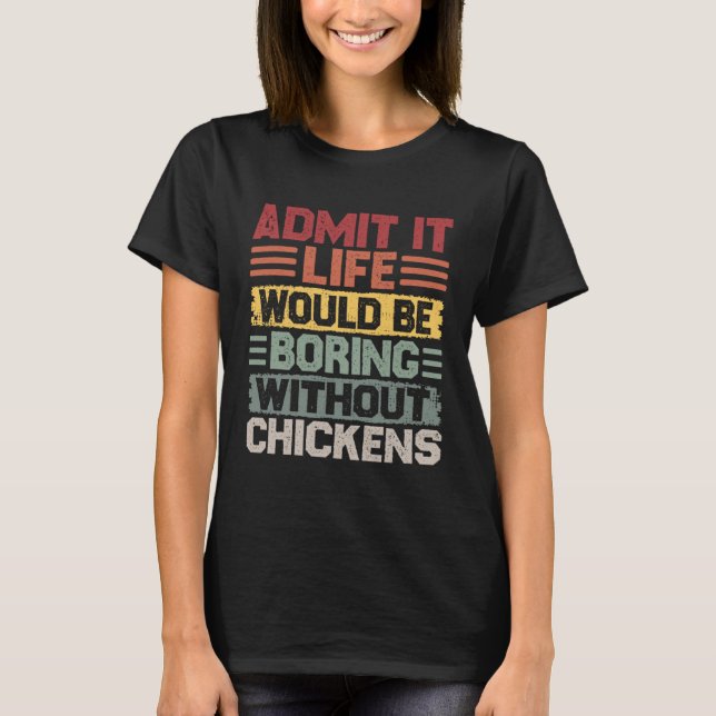 Retro Chicken Builder Life Would Be Boring Without T-Shirt (Front)