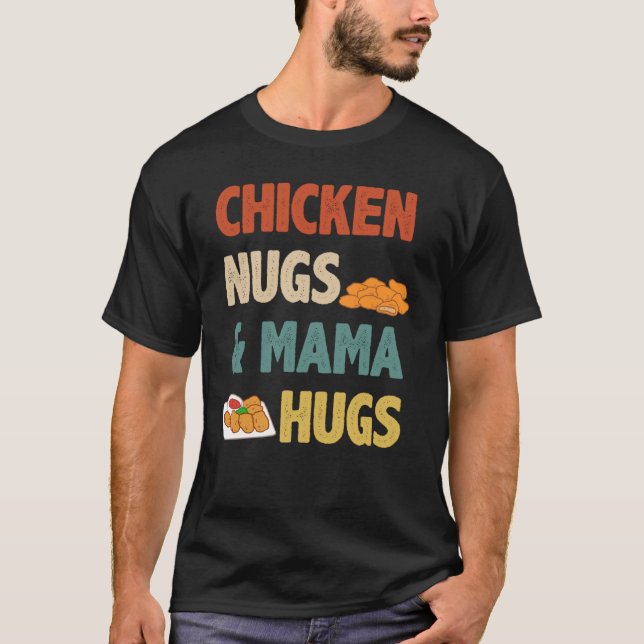 Retro Chicken Nugs and Mama Hugs Chicken Nugget T-Shirt (Front)