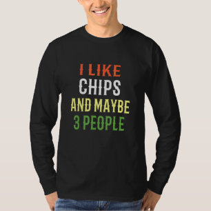 Retro Chip I Like Chips And Maybe 3 People T-Shirt