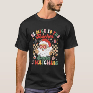Retro Christmas Be Nice To The Teacher Cute Santa T-Shirt