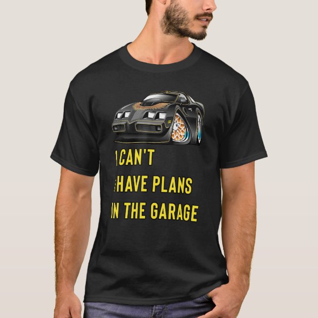 Retro Classic Hotrod I Can't I Have Plans In The G T-Shirt (Front)