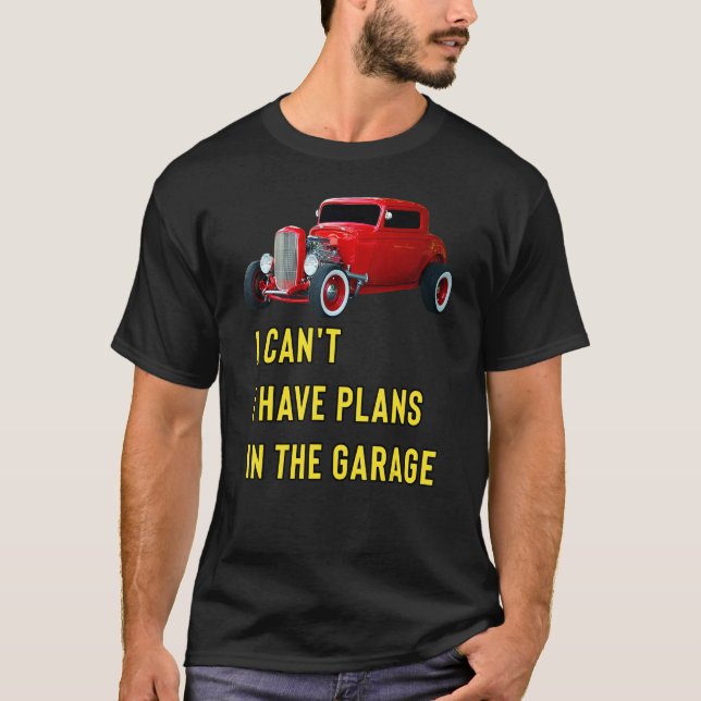 Retro Classic Hotrod I Can't I Have Plans In The G T-Shirt (Front)
