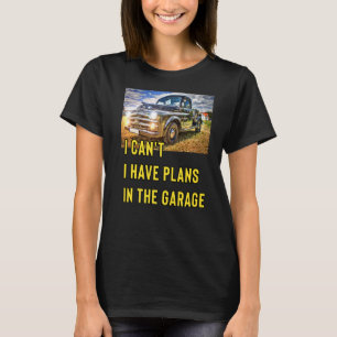 Retro Classic Hotrod I Can't I Have Plans In The G T-Shirt