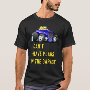 Retro Classic Hotrod I Can't I Have Plans In The G T-Shirt