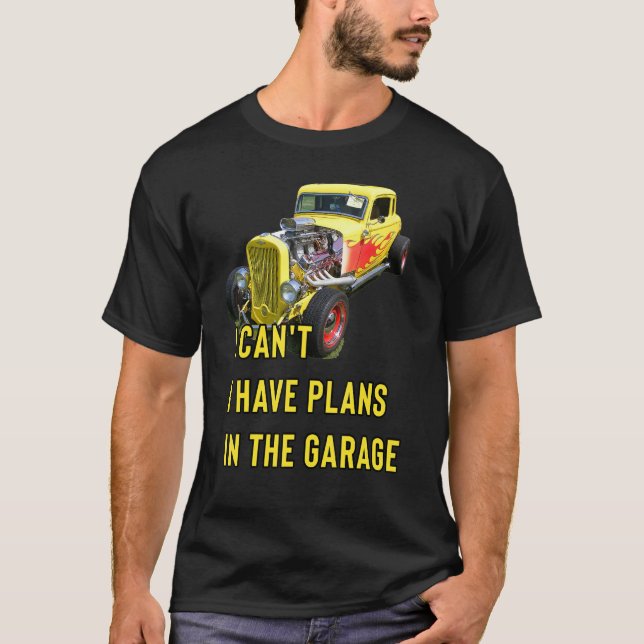 Retro Classic Hotrod I Can't I Have Plans In The G T-Shirt (Front)