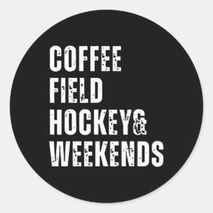 Retro Coffee Field Hockey And Weekends Funny Hocke Classic Round Sticker