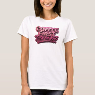 Retro COFFEE FIRST THEN THE KIDS Art Composition T-Shirt